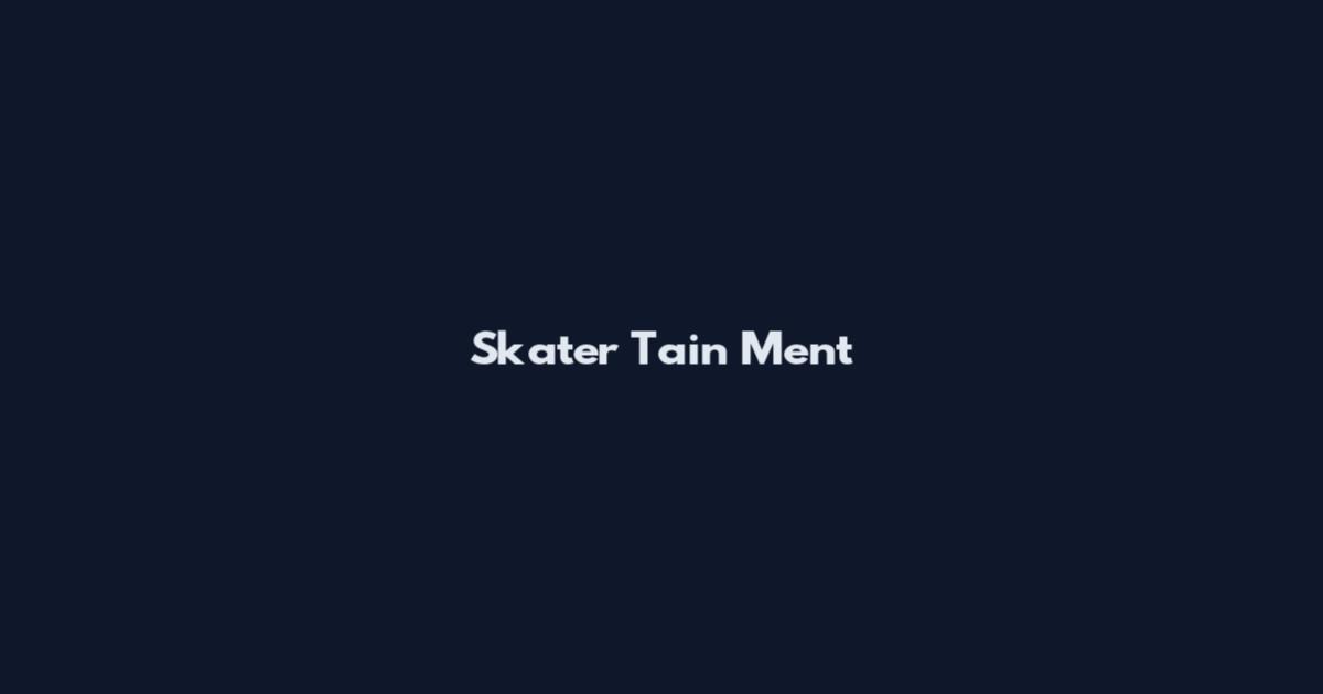 Skater Tain Ment