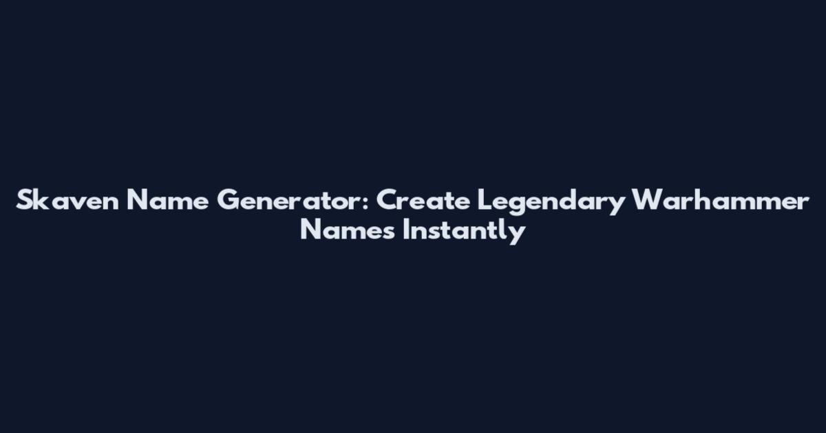Skaven Name Generator: Create Legendary Warhammer Names Instantly