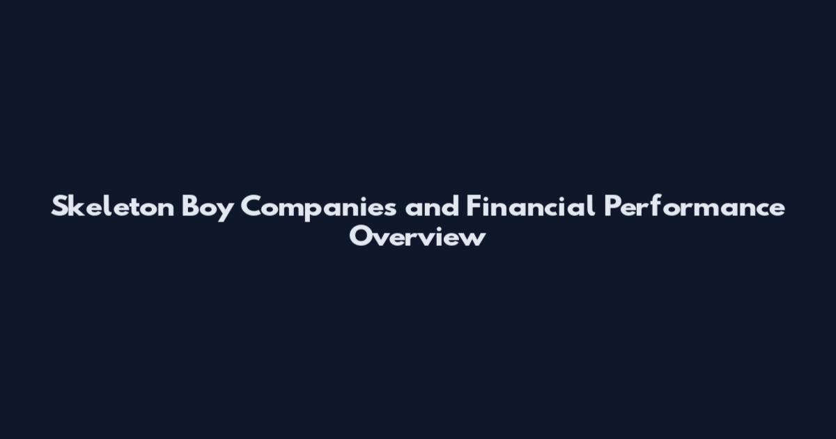 Skeleton Boy Companies and Financial Performance Overview