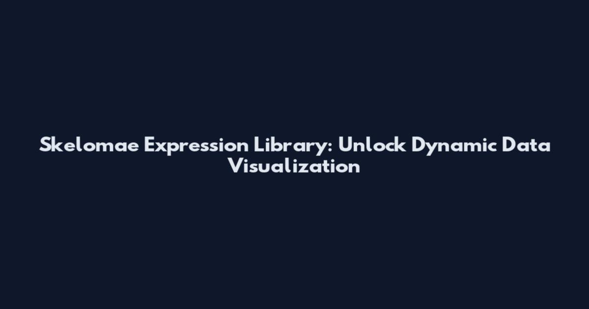 Skelomae Expression Library: Unlock Dynamic Data Visualization