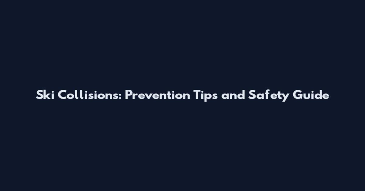Ski Collisions: Prevention Tips and Safety Guide