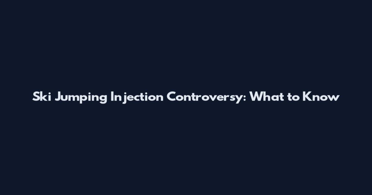 Ski Jumping Injection Controversy: What to Know