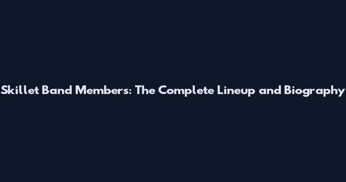Skillet Band Members: The Complete Lineup and Biography