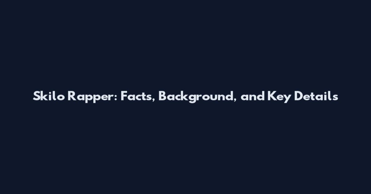 Skilo Rapper: Facts, Background, and Key Details