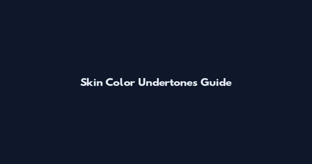Skin Color Undertones Guide