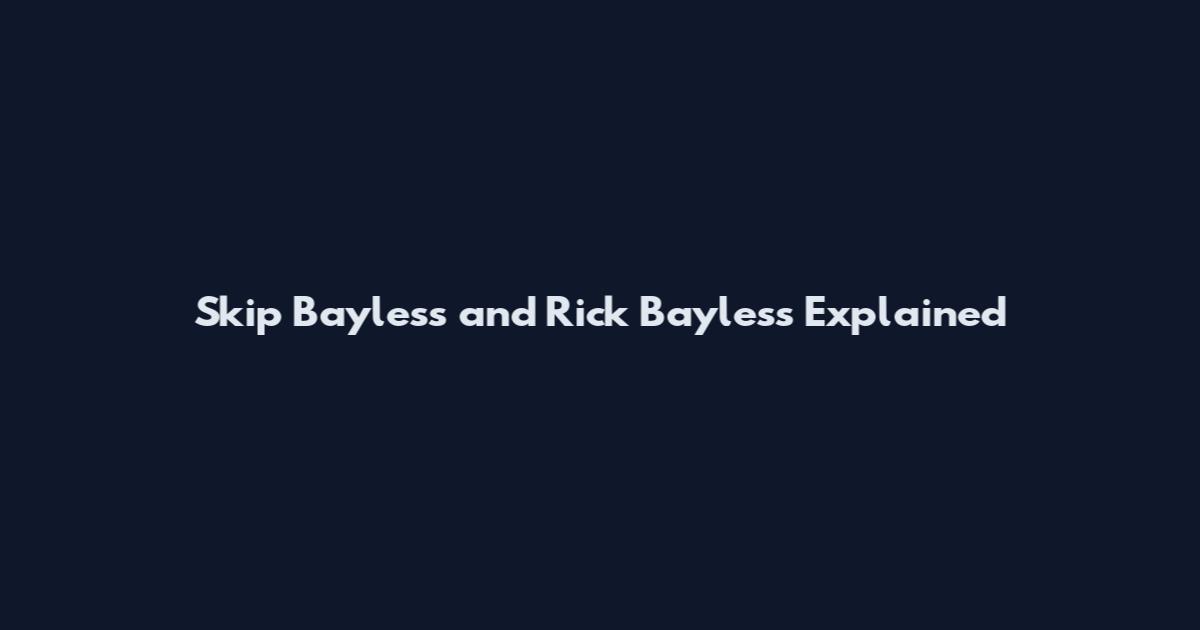 Skip Bayless and Rick Bayless Explained