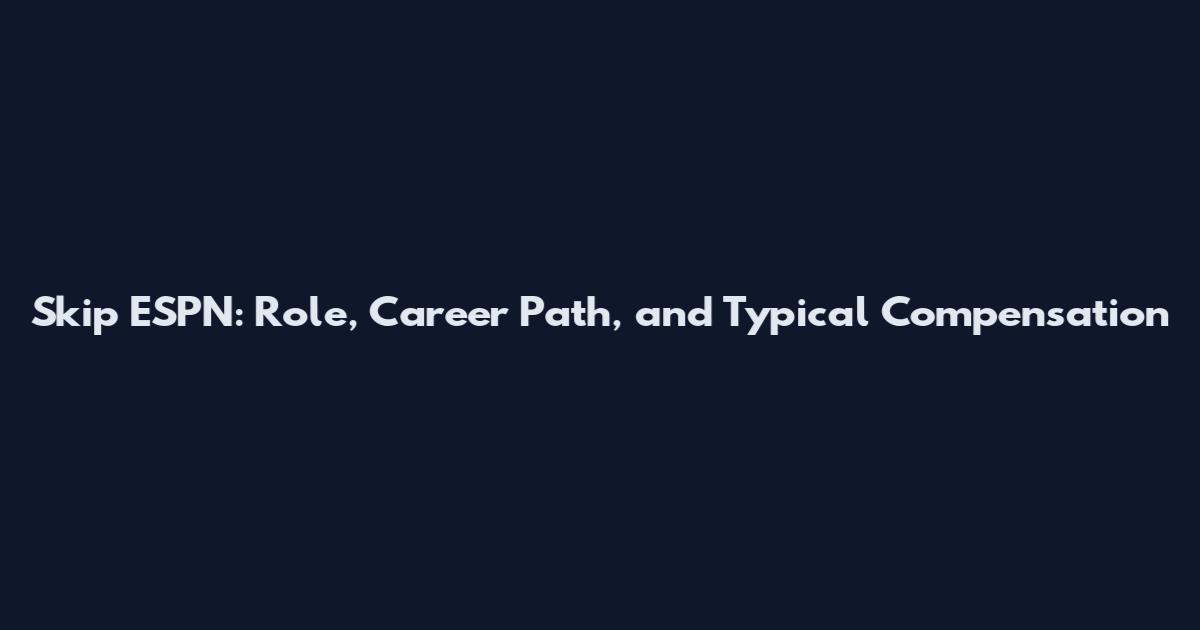 Skip ESPN: Role, Career Path, and Typical Compensation