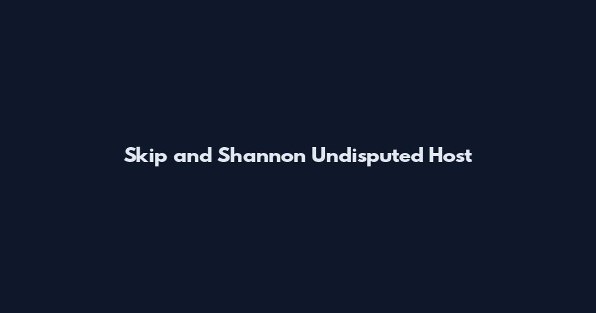 Skip and Shannon Undisputed Host
