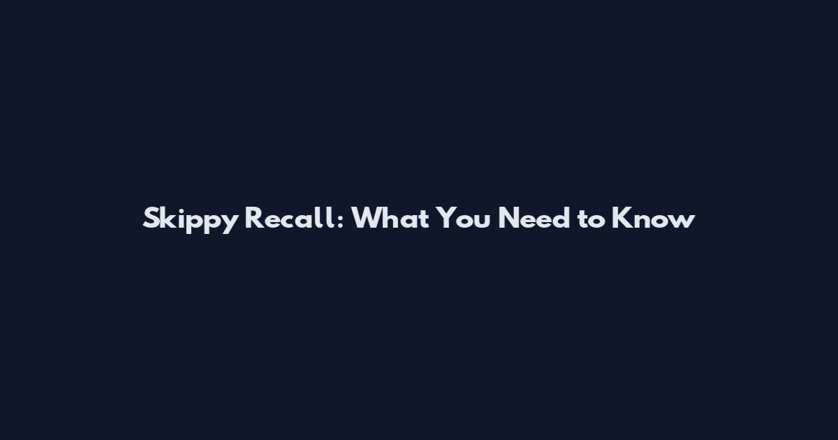 Skippy Recall: What You Need to Know