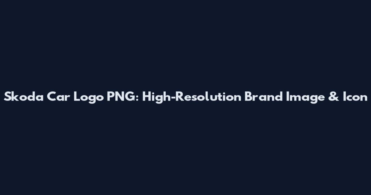 Skoda Car Logo PNG: High-Resolution Brand Image & Icon