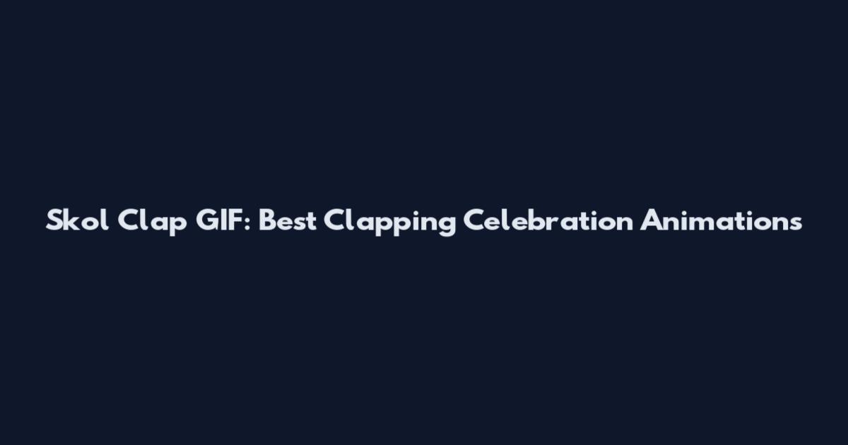 Skol Clap GIF: Best Clapping Celebration Animations