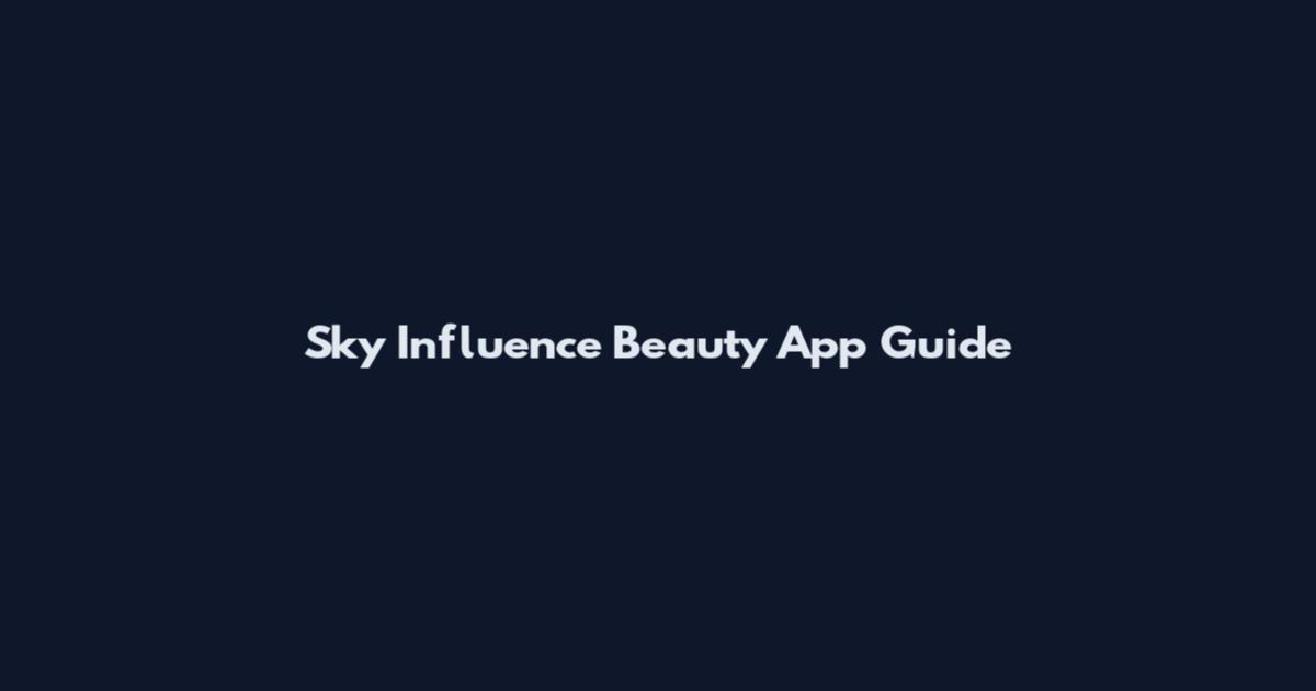 Sky Influence Beauty App Guide