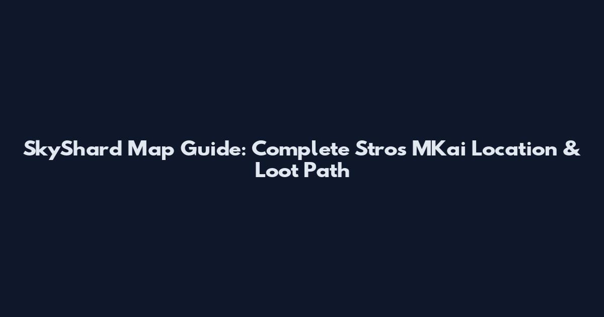 SkyShard Map Guide: Complete Stros M'Kai Location & Loot Path
