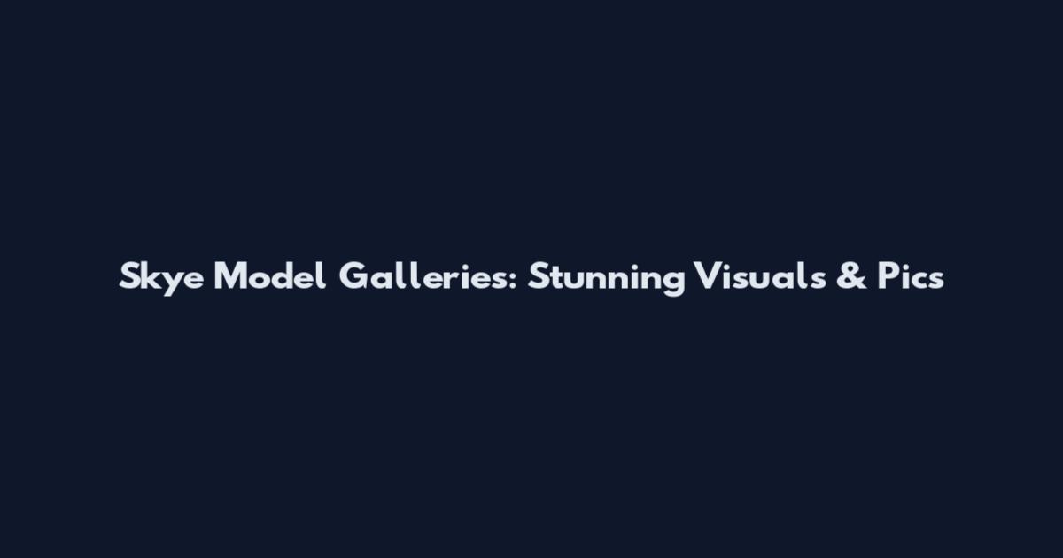 Skye Model Galleries: Stunning Visuals & Pics