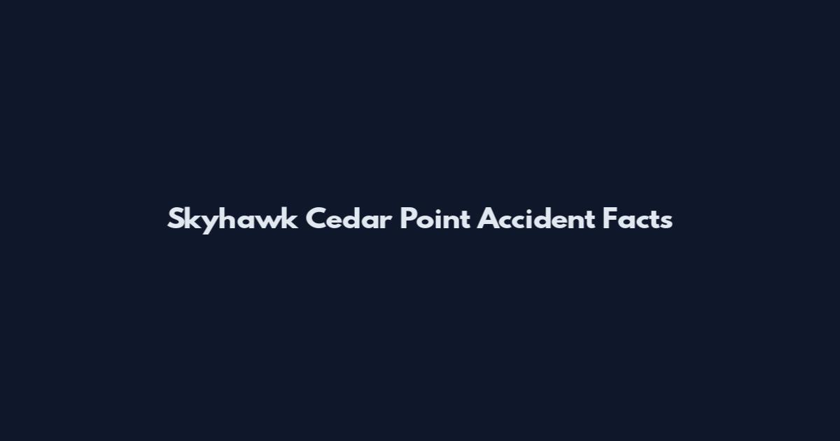 Skyhawk Cedar Point Accident Facts
