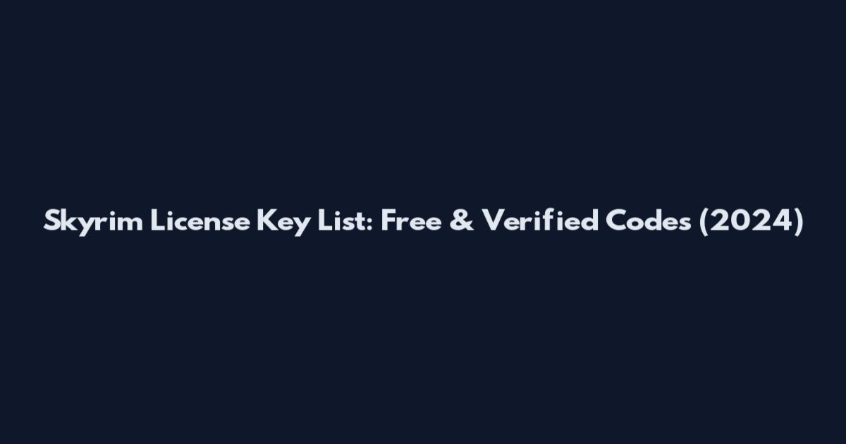 Skyrim License Key List: Free & Verified Codes (2024)