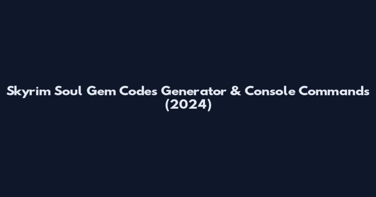 Skyrim Soul Gem Codes Generator & Console Commands (2024)