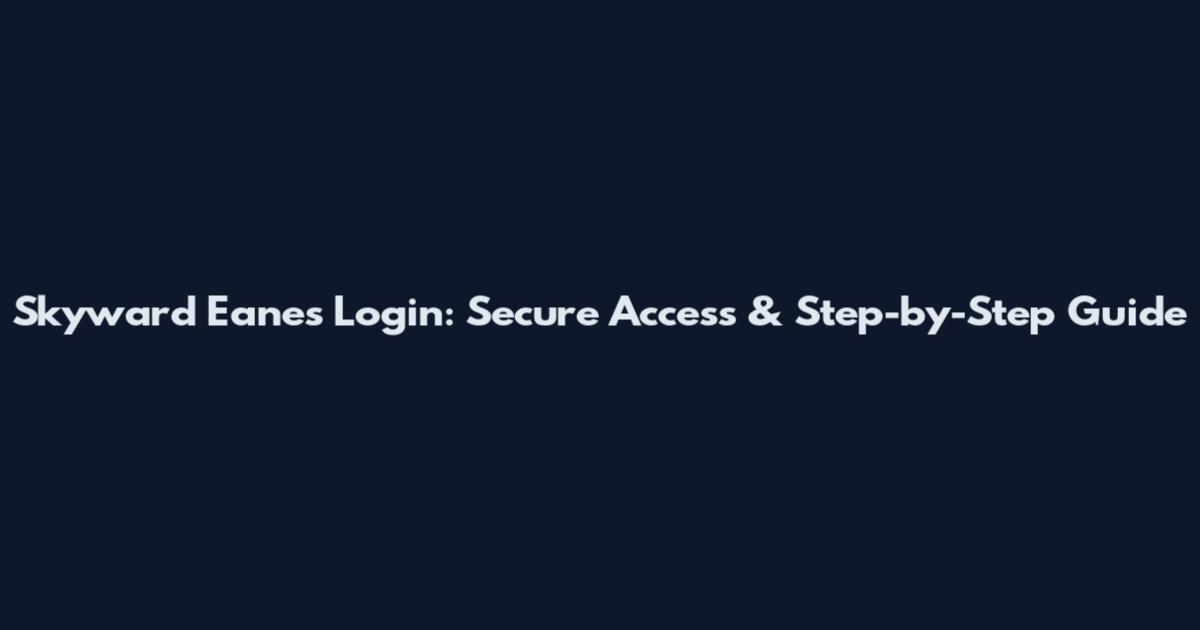 Skyward Eanes Login: Secure Access & Step-by-Step Guide