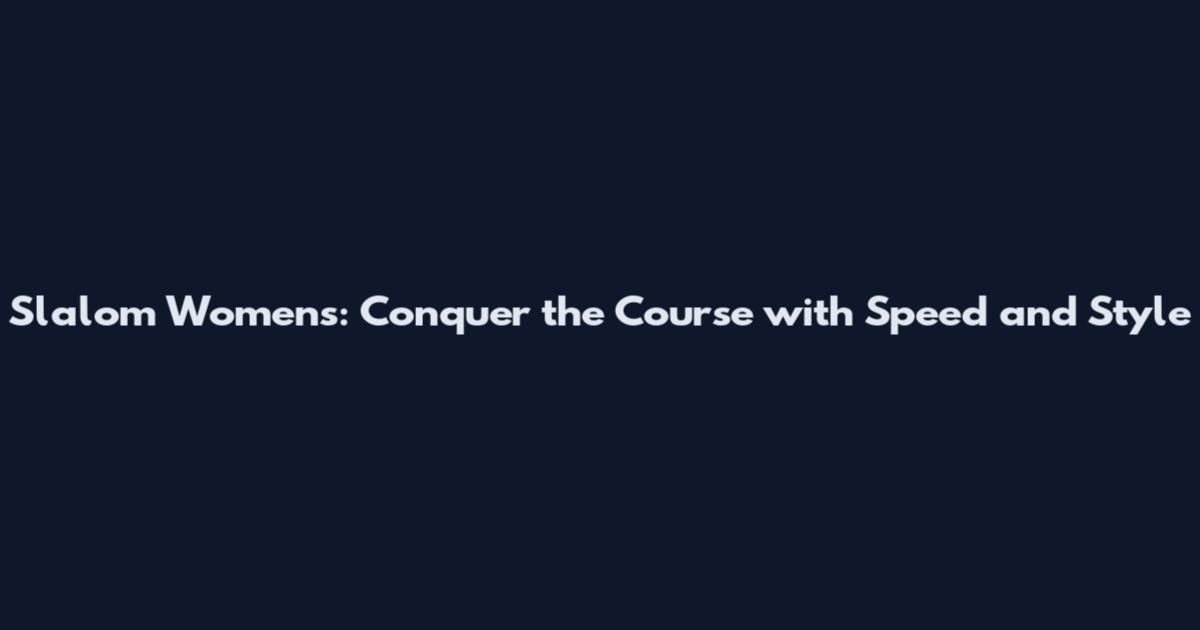 Slalom Women's: Conquer the Course with Speed and Style