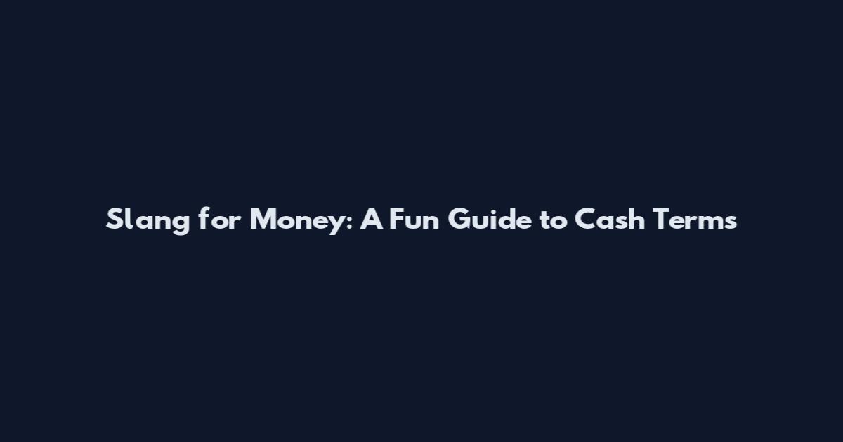 Slang for Money: A Fun Guide to Cash Terms