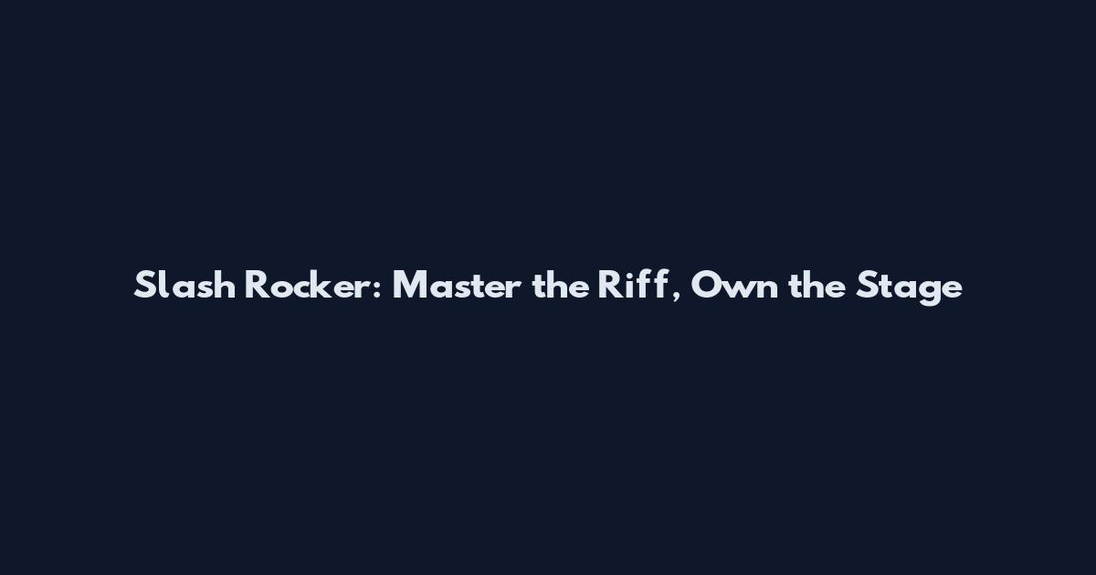 Slash Rocker: Master the Riff, Own the Stage
