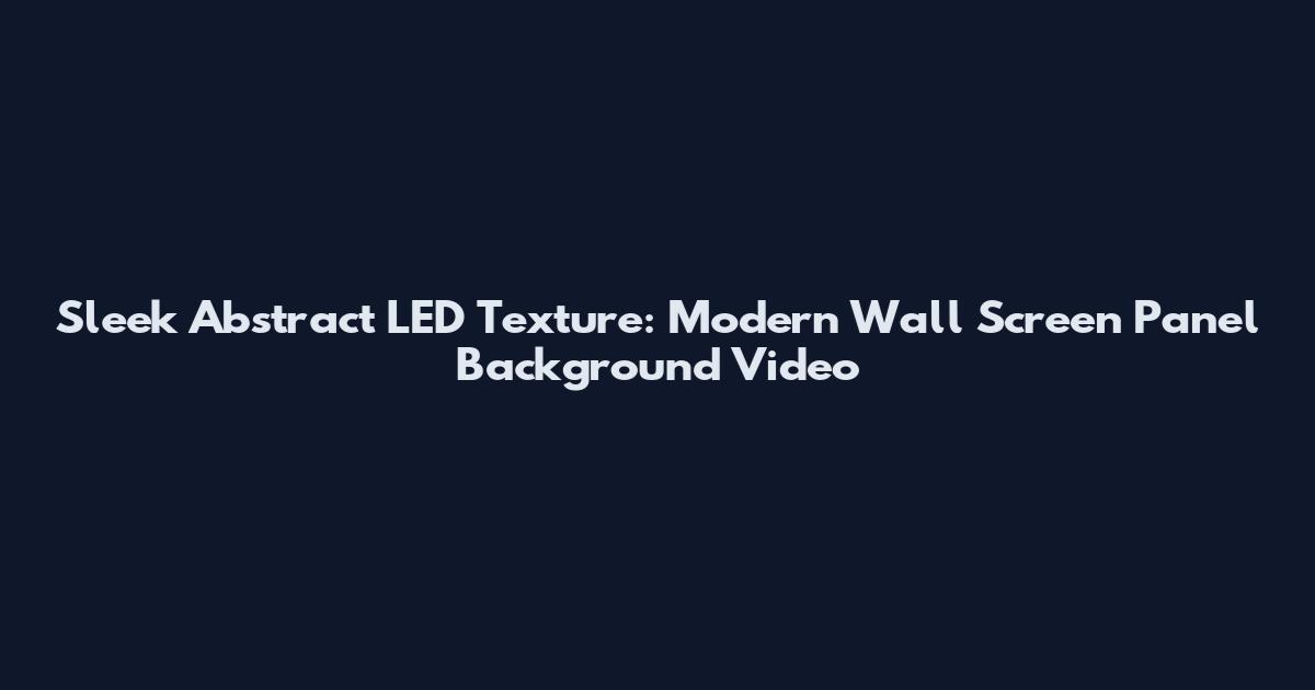Sleek Abstract LED Texture: Modern Wall Screen Panel Background Video