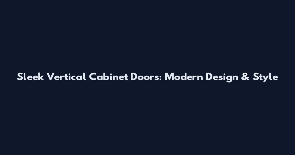 Sleek Vertical Cabinet Doors: Modern Design & Style