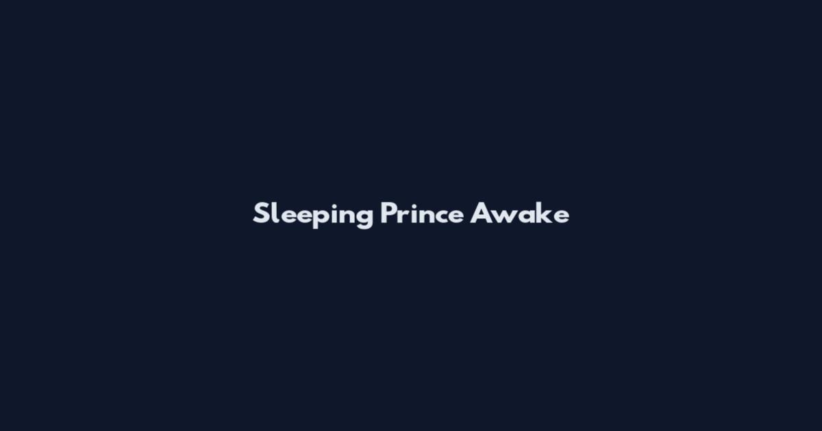 Sleeping Prince Awake
