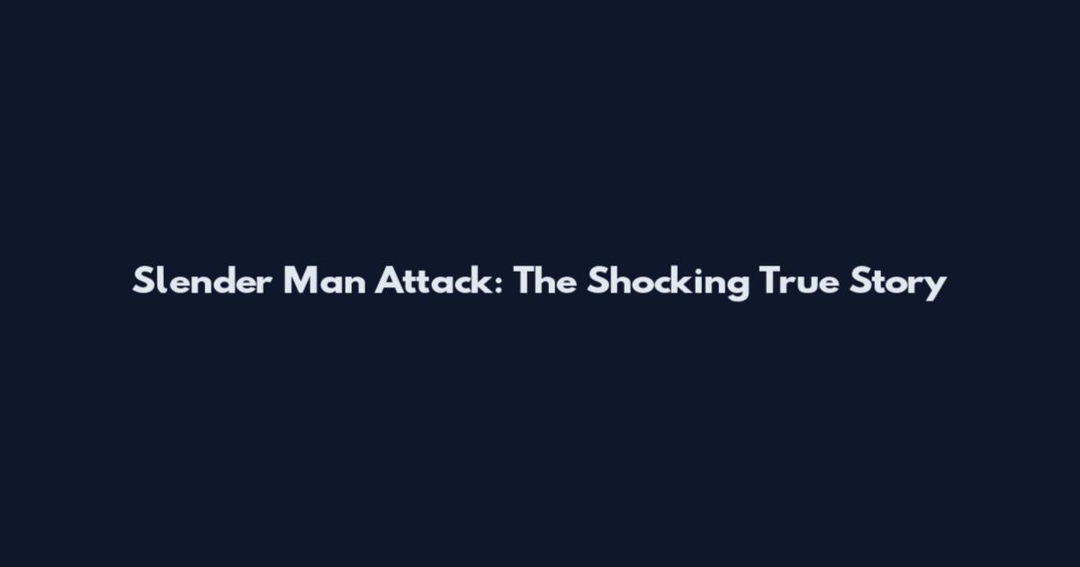 Slender Man Attack: The Shocking True Story
