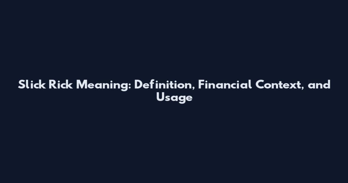 Slick Rick Meaning: Definition, Financial Context, and Usage