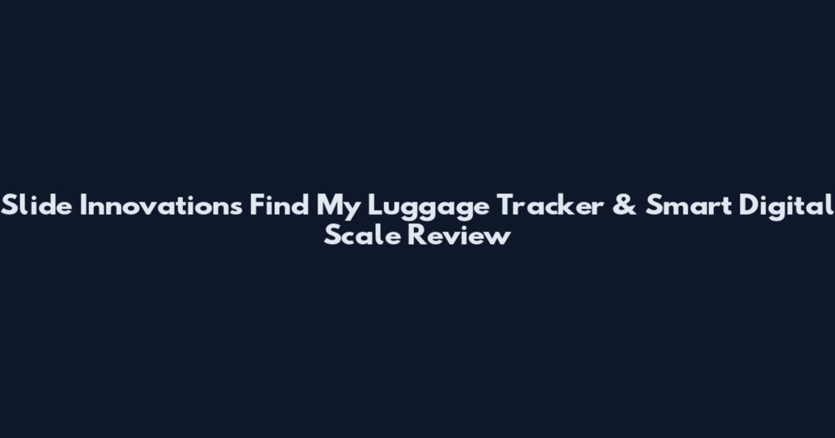 Slide Innovations Find My Luggage Tracker & Smart Digital Scale Review