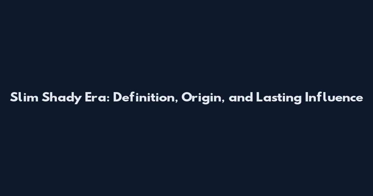 Slim Shady Era: Definition, Origin, and Lasting Influence