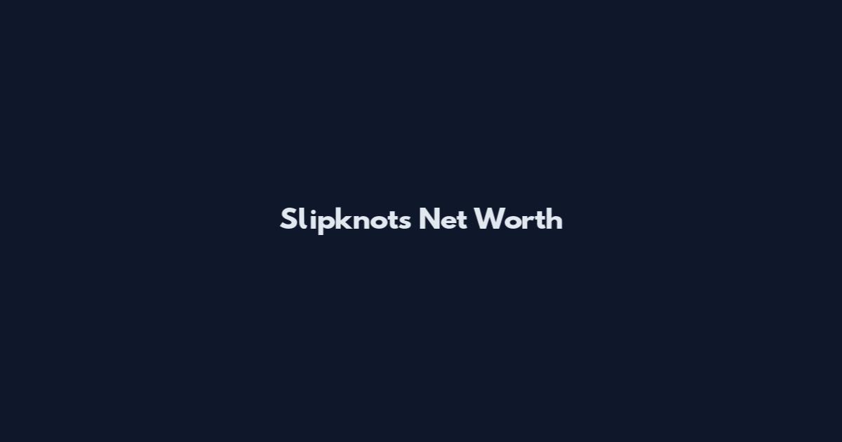 Slipknot's Net Worth