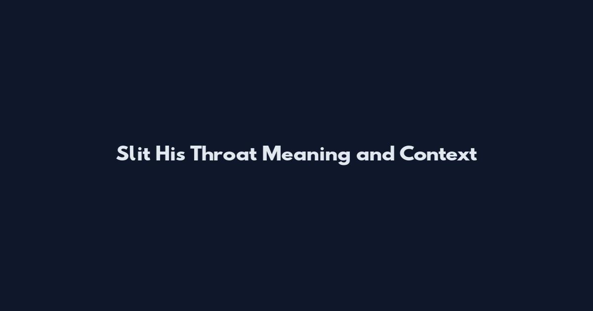 Slit His Throat Meaning and Context