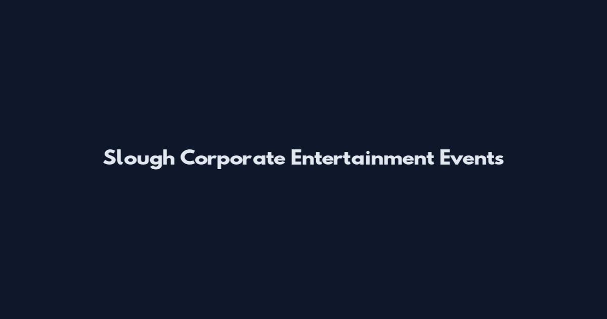Slough Corporate Entertainment Events