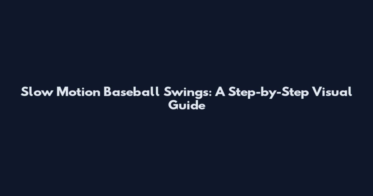 Slow Motion Baseball Swings: A Step-by-Step Visual Guide