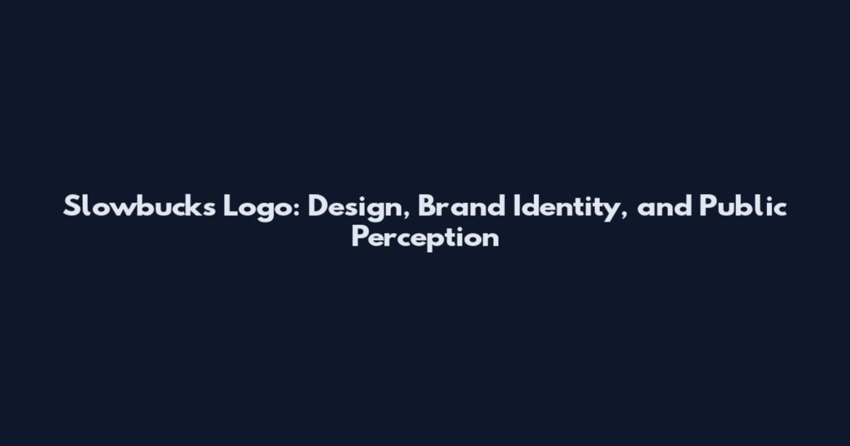 Slowbucks Logo: Design, Brand Identity, and Public Perception