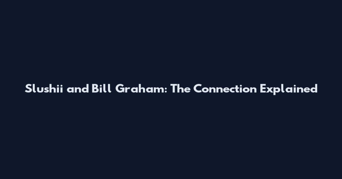 Slushii and Bill Graham: The Connection Explained