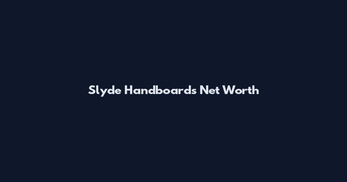 Slyde Handboards Net Worth