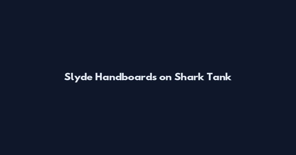 Slyde Handboards on Shark Tank