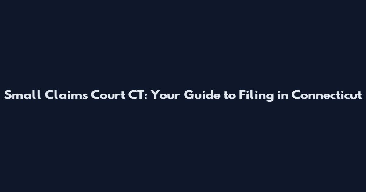 Small Claims Court CT: Your Guide to Filing in Connecticut