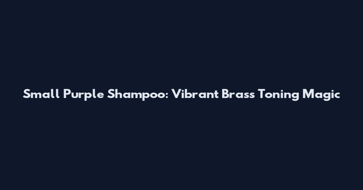 Small Purple Shampoo: Vibrant Brass Toning Magic