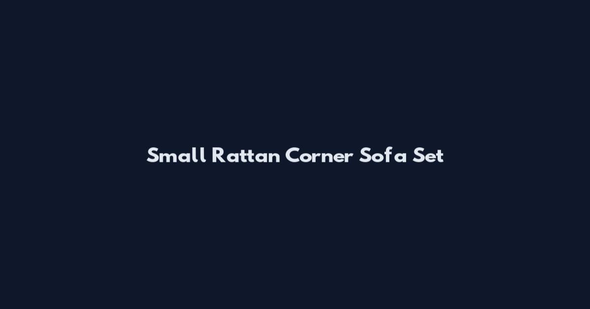 Small Rattan Corner Sofa Set