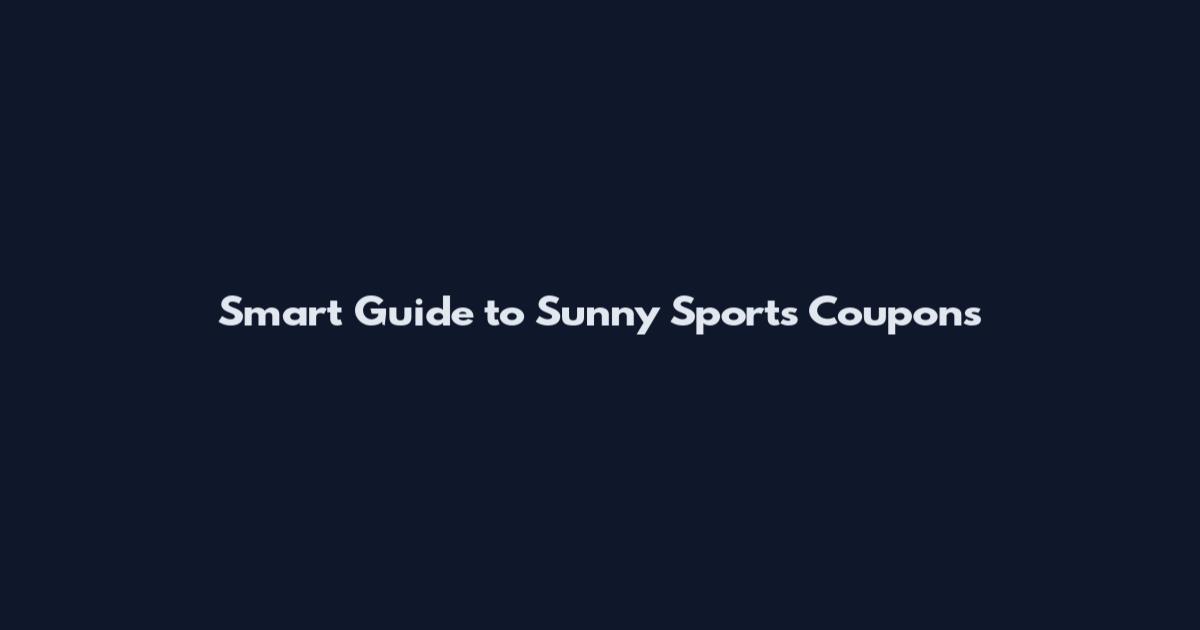 Smart Guide to Sunny Sports Coupons