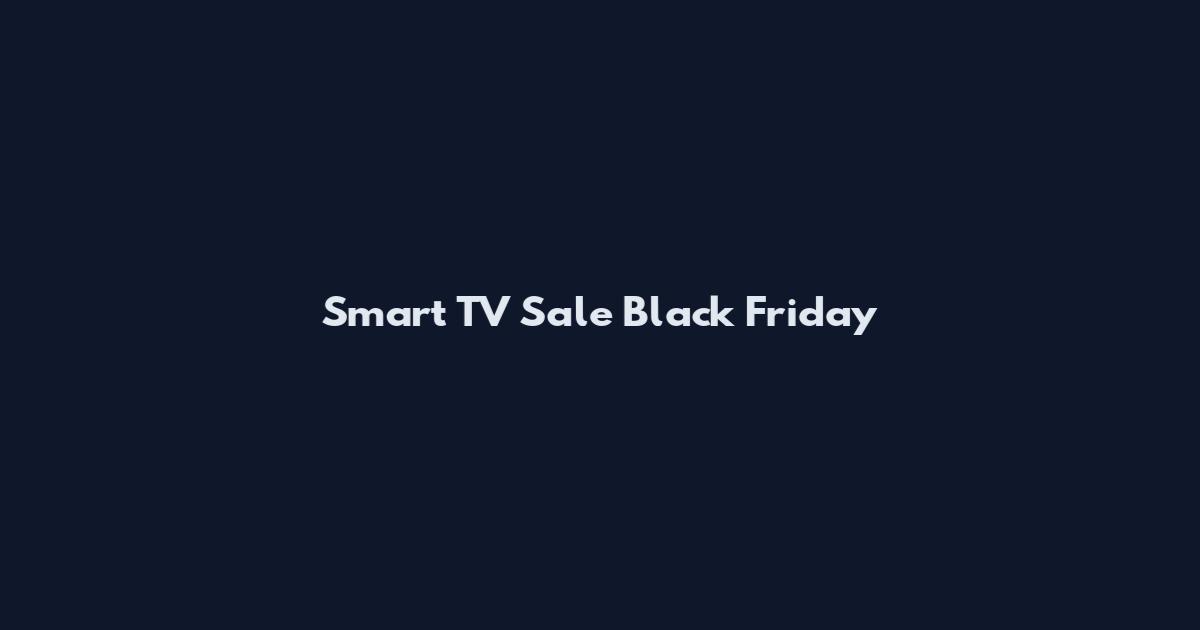 Smart TV Sale Black Friday