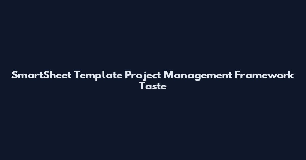 SmartSheet Template Project Management Framework Taste