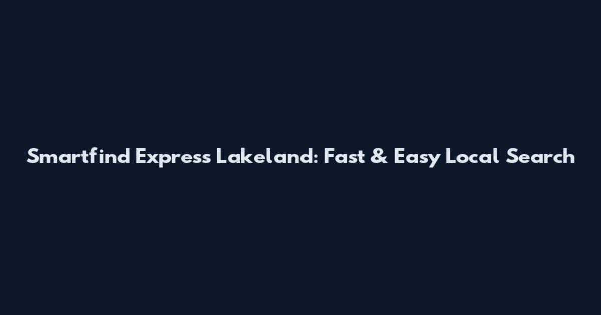 Smartfind Express Lakeland: Fast & Easy Local Search