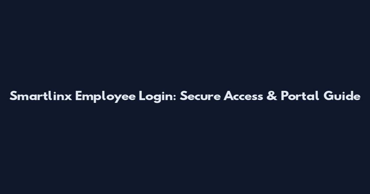 Smartlinx Employee Login: Secure Access & Portal Guide