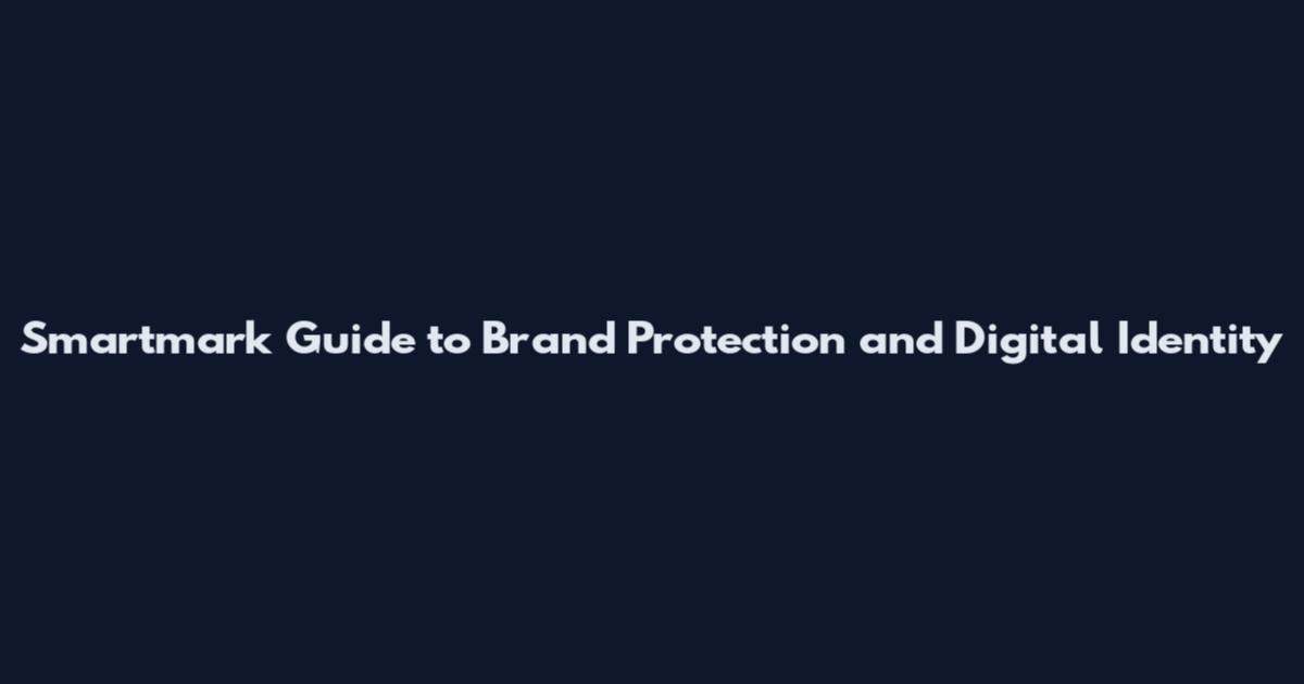 Smartmark Guide to Brand Protection and Digital Identity