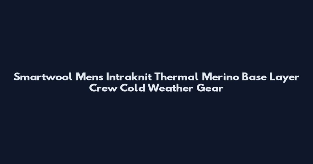 Smartwool Men's Intraknit Thermal Merino Base Layer Crew Cold Weather Gear